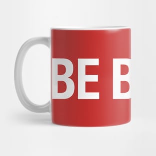 BE BOLD. Mug